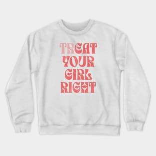 treat her right shirt, treat her right, eat right Crewneck Sweatshirt